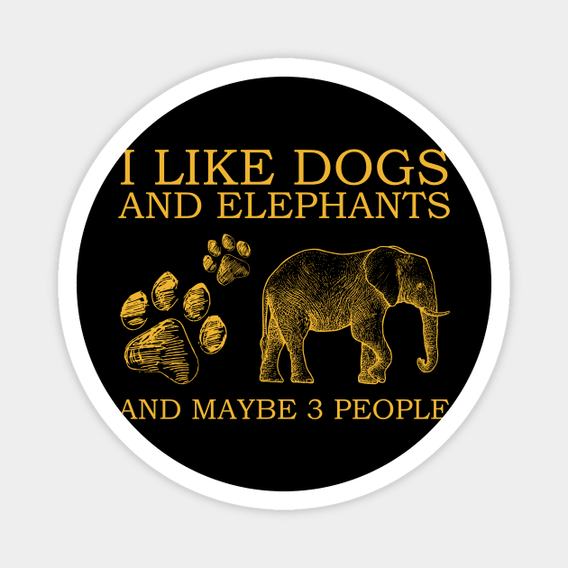 I Like Dogs And Elephants And Maybe 3 People Magnet by Jenna Lyannion